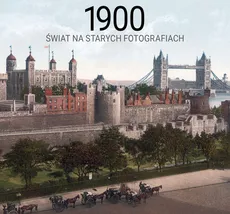 1900 Świat na starych fotografiach - Praca zbiorowa