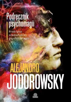 Podręcznik psychomagii - Alejandro Jodorowsky