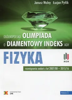 Ogólnopolska Olimpiada o diamentowy indeks AGH Fizyka - Łucjan Pytlik, Janusz Wolny