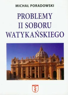 Problemy II Soboru Watykańskiego - MICHAŁ KS.PORADOWSKI