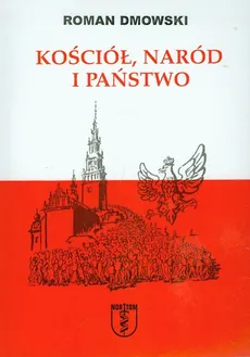Kościół naród i Państwo - Roman Dmowski