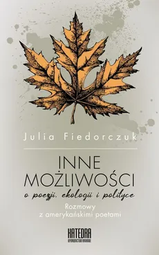 Inne możliwości Rozmowy z amerykańskimi poetami - Julia Fiedorczuk