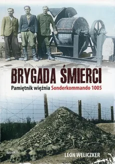 Brygada śmierci. Pamiętnik więźnia Sonderkommando 1005 - Outlet - Leon Weliczker