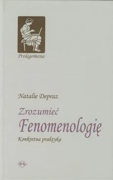 Zrozumieć Fenomenologię - Natalie Depraz