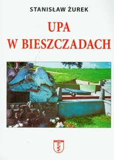 UPA w Bieszczadach - Stanisław Żurek