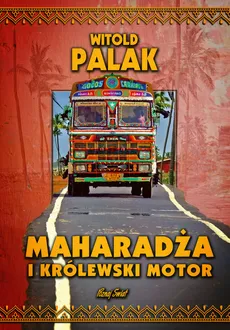 Maharadża i królewski motor - Outlet - Witold Palak