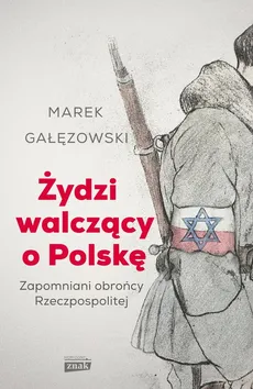 Żydzi walczący o Polskę - Outlet - Marek Gałęzowski