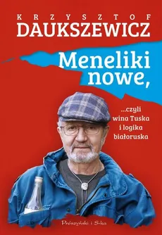 Meneliki nowe, czyli wina Tuska i logika białoruska - Outlet - Krzysztof Daukszewicz