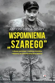 Wspomnienia "Szarego" - Outlet - Antoni Heda-Szary