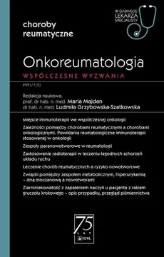 Onkoreumatologia Współczesne wyzwanie - Grzybowska-Szatkowska Ludmiła, Majdan Maria