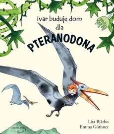 Ivar buduje dom dla pteranodona - Lisa Bjarbo