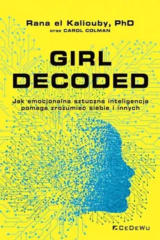 Girl Decoded - Outlet - Carol Colman, el Kaliouby Rana