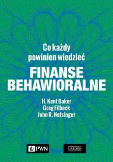 Finanse behawioralne - Baker H. Kent, Greg Filbeck, Nofsinger John R.