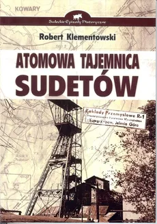 Atomowa tajemnica Sudetów - Robert Klementowski