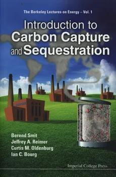 Introduction to Carbon Capture and Sequestration - Outlet - Reimer Jeffrey A., Bourg Ian C., Berend Smit, Oldenburg Curtis M.