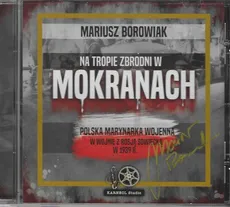 Na tropie zbrodni w Mokranach - Mariusz Borowiak