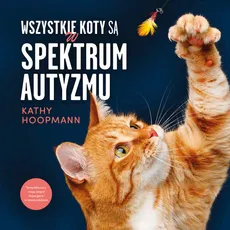 Wszystkie koty są w spektrum autyzmu - Outlet - Kathy Hoopmann