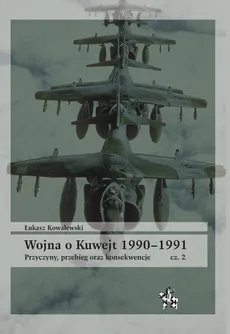 Wojna o Kuwejt 1990-1991 Część 2 - Outlet - Łukasz Kowalewski