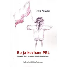 Bo ja kocham PRL - Outlet - Piotr Wróbel