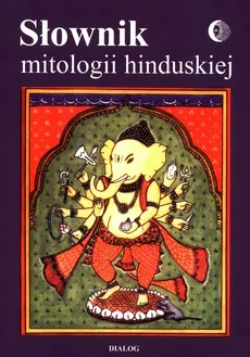 Słownik mitologii hinduskiej - Outlet - Barbara Grabowska, Tadeusz Herrman, Koc Bogusław J.