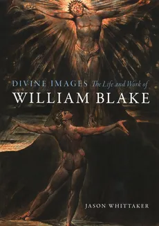 Divine Images: The Life and Work of William Blake - Outlet - Jason Whittaker