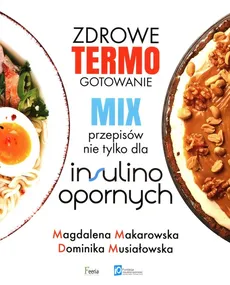 Zdrowe termogotowanie Mix przepisów nie tylko dla insulinoopornych - Outlet - Magdalena Makarowska, Dominika Musiałowska