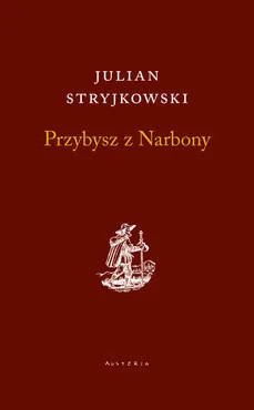 Przybysz z Narbony - Julian Stryjkowski