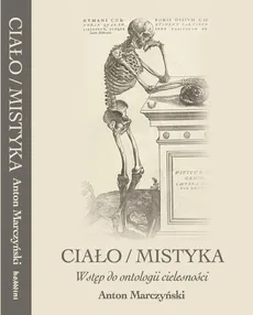 Ciało / mistyka - Anton Marczyński