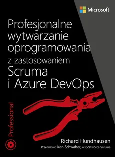 Profesjonalne wytwarzanie oprogramowania z zastosowaniem Scruma i usług Azure DevOps - Outlet - Richard Hundhausen