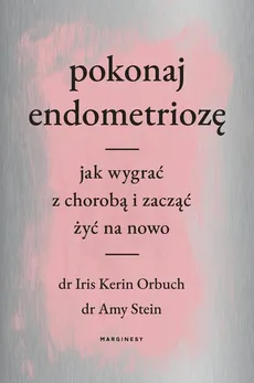 Pokonaj endometriozę - Outlet - Iris Orbuch, Amy Stein