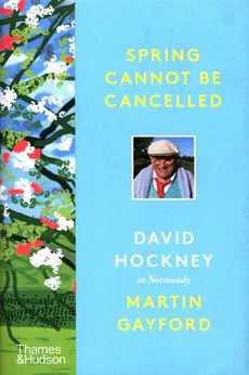 Spring Cannot be Cancelled - Outlet - Martin Gayford, David Hockney