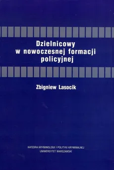 Dzielnicowy w nowoczesnej formacji policyjnej - Outlet - Zbigniew Lasocik