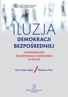 Iluzja demokracji bezpośredniej - Outlet - Ewa Nalewajko, Barbara Post