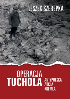 Operacja Tuchola - Leszek Szerepka