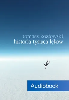 Historia tysiąca lęków - Tomasz Kozłowski