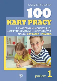 100 kart pracy z ćwiczeniami korekcyjno-kompensacyjnymi ułatwiającymi naukę czytania i pisania - Outlet - Kazimierz Słupek