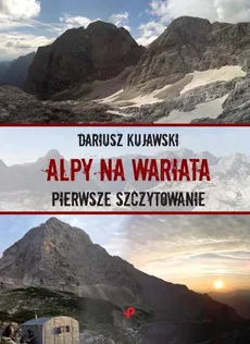 Alpy na wariata Pierwsze szczytowanie - Outlet - Dariusz Kujawski