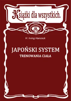 Japoński system trenowania ciała - Irving Hancock