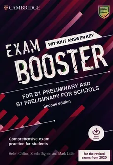 Exam Booster for B1 Preliminary and B1 Preliminary for Schools without Answer Key with Audio for the Revised 2020 Exams - Helen Chilton, Sheila Dignen, Mark Little
