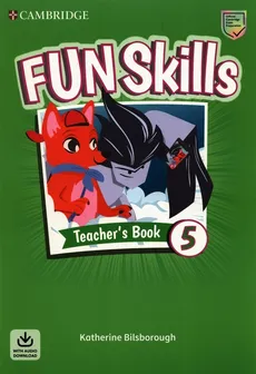 Fun Skills Level 5 Teacher's Book with Audio Download - Katherine Bilsborough