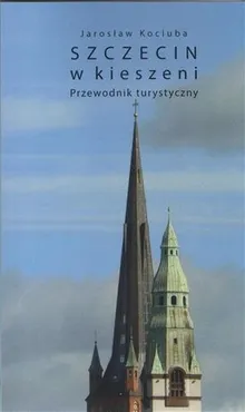 Szczecin w kieszeni Przewodnik turystyczny - Outlet - Jarosław Kociuba