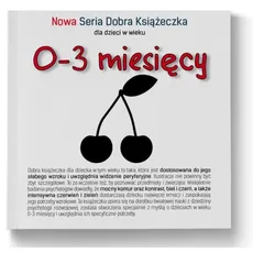 0-3 miesięcy Nowa Seria Dobra Książeczka - Agnieszka Starok
