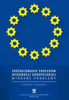 Zróżnicowanie procesów integracji europejskiej - Elżbieta Lesiewicz