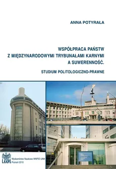 Współpraca państw z międzynarodowymi trybunałami karnymi a suwerenność - Anna Potyrała
