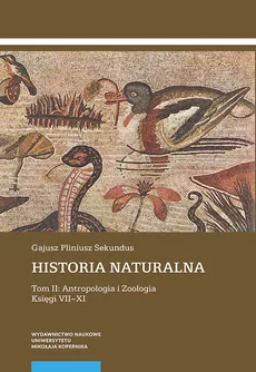 Historia naturalna Tom 2 Antropologia i Zoologia Księgi VII-XI - Sekundus Gajusz Pliniusz