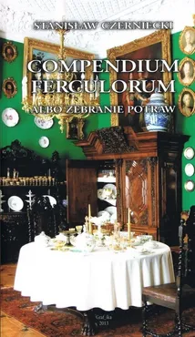 Compendium Ferculorum, albo Zebranie Potraw - Stanisław Czerniecki