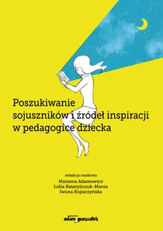 Poszukiwanie sojuszników i źródeł inspiracji w pedagogice dziecka