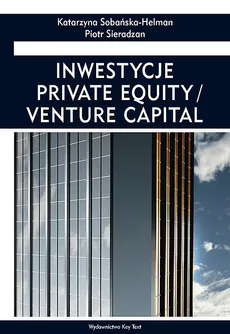 Inwestycje private equity venture capital - Piotr Sieradzan, Katarzyna Sobańska-Helman