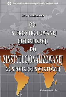 Od niekontrolowanej globalizacji do zinstytucjonalizowanej gospodarki światowej - Outlet - Bobińska  Krystyna