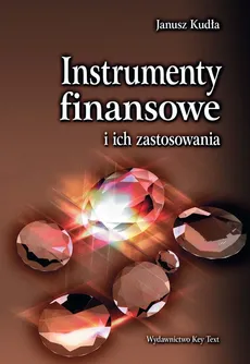 Instrumenty finansowe  i ich zastosowania - Janusz Kudła